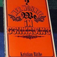 Wer wohnte wo in Schwabing? von Kristian Bäthe, gebunden, 1965