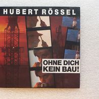 Hubert Rössel - Ohne Dich kein Bau! , Single - Bellaphon 1990