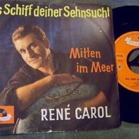 René Carol -7" Das Schiff deiner Sehnsucht - ´60 Pol.24311 - top!