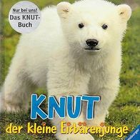 KNUT DER KLEINE Eisbärenjunge Ravensburger Eisbär BUCH Hatkoff Uhlich Gebunden NEU!!!