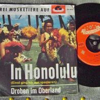 Die Drei Musketiere -7" In Honolulu / Droben im Oberland -´63 Pol.24999