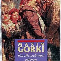 Maxim Gorki Ein Mensch wird geboren (TB) Ullstein Buch Nr. 30252