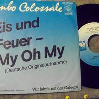 Combo Colossale - 7" Eis und Feuer (My oh my, Slade) - ´84 Repertoire - mint !
