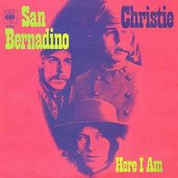 Christie - San Bernadino / Here I Am - 7" - CBS 5169 (D) 1970