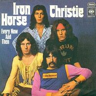 Christie - Iron Horse / Every Now And Then - 7" - CBS S 7747 (D) 1971