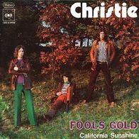 Christie - Fools Gold / California Sunshine - 7" - CBS S 8403 (D) 1972