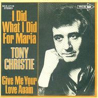 Tony Christie - I Did What I Did For Maria - 7" - MCA MCS 4739 (D) 1971