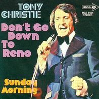 Tony Christie - Don´t Go Down To Reno / Sunday Morning - 7" - MCA MCS 5981 (D) 1972