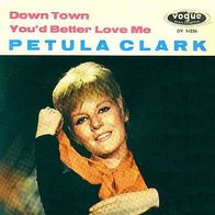 Petula Clark - Down Town / You´d Better Love Me - 7" - Vogue DV 14256 (NL) 1965