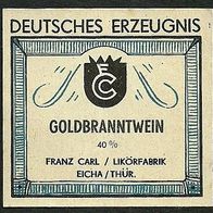 Spirituosen-Etikett "Goldbranntwein" Likörfabrik Franz Carl, Eicha Lkr Hildburghausen