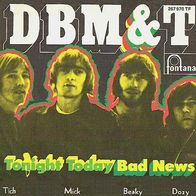 Dozy, Beaky, Mick & Tich - Tonight Today / Bad News - 7"- Fontana 267 970 TF (D) 1969
