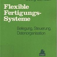 Flexible Fertigungssysteme. Belegung, Steuerung, Datenorganisation