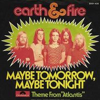 7"EARTH&FIRE · Maybe Tomorrow, Maybe Tonight (RAR 1973)