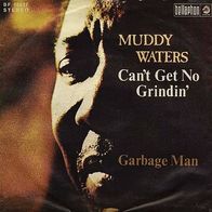 7"MUDDY WATERS · Can´t Get No Grindin´ (RAR 1973)