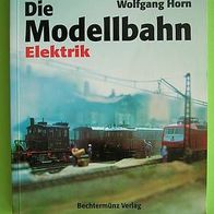 Die Modellbahn - Elektrik - Bechtermünz Verlag