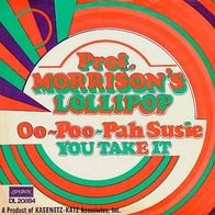 7"Prof. Morrison´s Lollipop · Ooo-Poo-Pah Susie (RAR 1967)