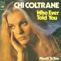 Chi Coltrane - Who Ever Told You / Myself To You - 7" - CBS S 2005 (D) 1974