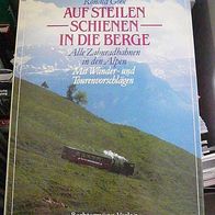 Auf steilen Schienen in die Berge - Alle zahnradbahnen in den Alpen