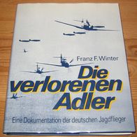 Winter, Franz F. - Die verlorenen Adler - Eine Dokumentation der deutschen Jagdfliege