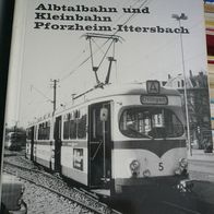 Albtalbahn und Kleinbahn Pforzheim-Ittersbach