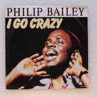 Philip Bailey - I Go Crazy / Go, Single - CBS 1984