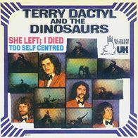 Terry Dactyl And The Dinosaurs - She Left, I Died - 7"- UK Records DL 25 578 (D) 1973