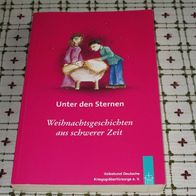 Weihnachtsgeschichten aus schwerer Zeit; Bd. 11. Unter den Sternen