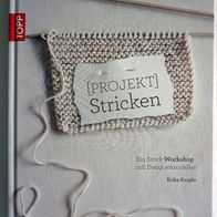Stricken (projekt) Ein Strick-Workshop mit Designermodellen (gebunden)