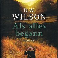 Als alles begann von D.W. Wilson ISBN 9783423260565