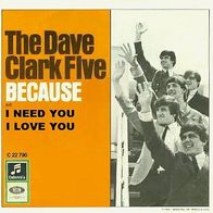 Dave Clark Five - Because / I Need You, I Love You - 7" - Columbia C 22 790 (D) 1964
