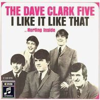 Dave Clark Five - I Like It Like That / Hurtin´ Inside -7"- Columbia C 23 078 (D)1965