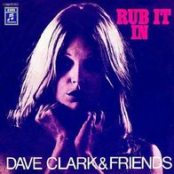 Dave Clark & Friends - Rub It In / I´m Sorry Baby -7" - Columbia 1C 006-93582 (D)1972