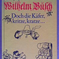 Buch Wilhelm Busch Doch die Käfer, kritze, kratze (gebunden, 1. Auflage)
