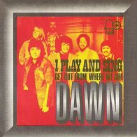 Dawn - I Play And Sing / Get Out From Where We Are - 7" - Bell 970 (D) 1971