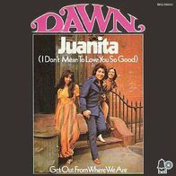 Dawn - Juanita / Get Out From Where We Are - 7" - Bell S 8003 (D) 1971