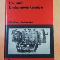 Wie neu: DDR Fachbuch Ur- und Umformwerkzeuge 1974 Lehrbuch für Berufsausbildung