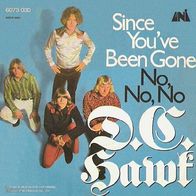 D.C. Hawk - Since You´ve Been Gone / No No No - 7" - Uni 6073 030 (D) 1971