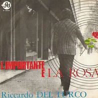 Riccardo Del Turco - L ´Importante E La Rosa - 7" - CGD N 9666 (IT) 1967