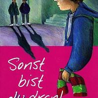 Buch - Sonst bis du dran! - Renate Welsh