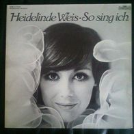 12"WEIS, Heidelinde · So sing ich (RAR 1975)