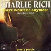 Charlie Rich - There Won`t Be Anymore / Pretty People - 7" - Epic EPC 2485 (D) 1974
