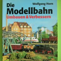 Die Modellbahn - Umbauen & Verbessern - Bechtermünz Verlag