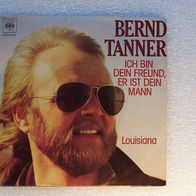 Bernd Tanner - Ich bin dein Freund, .../ Louisiana, Single - CBS 1981