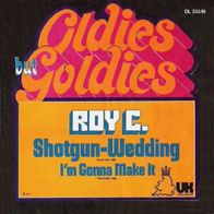 Roy C - Shotgun Wedding / I`m Gonna Make It - 7" - UK DL 25 549 (D) 1973