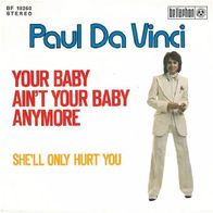 Paul Da Vinci - Your Baby Ain`t Your Baby Anymore -7"- Bellaphon BF 18260(D) Rubettes