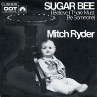 Mitch Ryder - Sugar Bee / I Believe - 7" - Dot 1C 006-90 576 (D) 1969