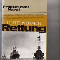Fritz Brustat-Naval: Unternehmen Rettung - Koehlers Verlagsgesellschaft Herford