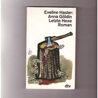Eveline Hasler, Anna Göldin. Letzte Hexe. Roman dtv-Taschenbuch, 1. Auflage, 1985