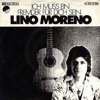 7"MORENO, Lino · Ich muß ein Fremder für dich sein (RAR 1975)