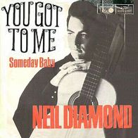 Neil Diamond - You Got To Me / Someday Baby - 7" - Metronome J 731 (D) 1967